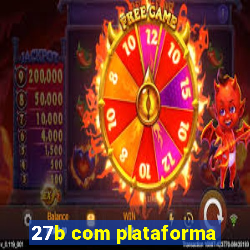 27b com plataforma